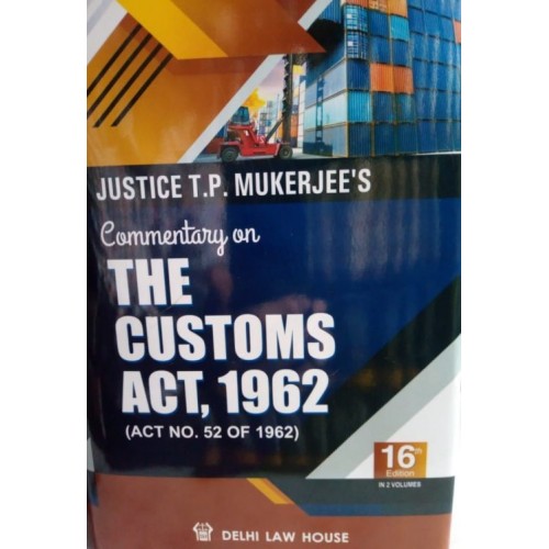 Delhi Law House's Commentary on The Customs Act, 1962 by Justice T. P. Mukherjee (2 Volumes) 